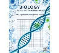 Biology Word Fill-In Puzzle Book: 100 Large Print Puzzles of Life Science | A Fun Criss-Cross Activity Book for Students, Teachers, and Science Lovers