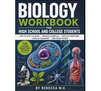 Biology Workbook for High School and College Students: Step-by-Step Lessons, Worked Examples, Practice Questions, Labeled Diagrams, and Exam Review