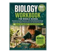 Biology Workbook for Middle School: 960+ Practice Questions Included-Cells, Genetics, Ecosystems, Body Systems, and the Scientific Method Explored ... Diagrams, and a Fully Detailed Answer Guide