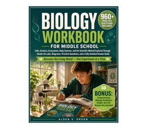 Biology Workbook for Middle School: 960+ Practice Questions Included-Cells, Genetics, Ecosystems, Body Systems, and the Scientific Method Explored ... Diagrams, and a Fully Detailed Answer Guide