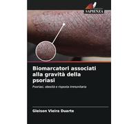 Biomarcatori associati alla gravità della psoriasi: Psoriasi, obesità e risposta immunitaria