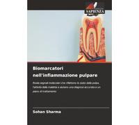 Biomarcatori nell'infiammazione pulpare: Rivela segnali molecolari che riflettono lo stato della polpa, l'attività della malattia e aiutano una diagnosi accurata e un piano di trattamento