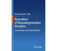 Biomarkers of Neurodegenerative Disorders: Current Progress and Future Directions