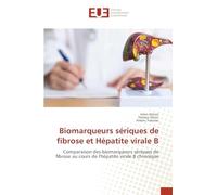 Biomarqueurs sériques de fibrose et Hépatite virale B: Comparaison des biomarqueurs sériques de fibrose au cours de l'hépatite virale B chronique