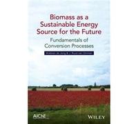 Biomass as a Sustainable Energy Source for the Future by J. Ruud van Ommen J. Ruud van Ommen (Auteur)