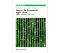 Biomass for Sustainable Applications: Pollution Remediation and Energy (RSC Green Chemistry) - [Livre en VO] Venkata Mohan, Hisao Yoshida, Pierre - Louis Taberna, Borhane Mahjoub, Sarra Gaspard, Moham