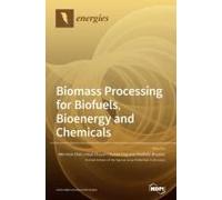 Biomass Processing For Biofuels, Bioenergy And Chemicals
