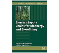 Biomass Supply Chains For Bioenergy And Biorefining