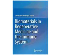 Biomaterials In Regenerative Medicine And The Immune System