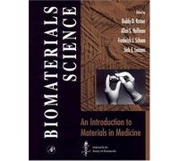 Biomaterials Science: An Introduction To Materials In Medicine
