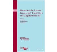 Biomaterials Science: Processing, Properties And Applications Iii