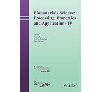 Biomaterials Science Processing Properties and Applications IV Biomaterials Science Processing Properties and Applications IV (Auteur)