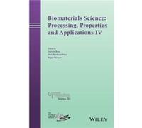 Biomaterials Science Processing Properties and Applications IV Biomaterials Science Processing Properties and Applications IV (Auteur)