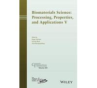 Biomaterials Science: Processing, Properties And Applications V