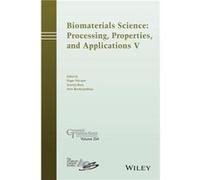 Biomaterials Science Processing Properties and Applications V Biomaterials Science Processing Properties and Applications V (Auteur)