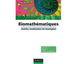 Biomathématiques - Outils, méthodes et exemples - Bruno Anselme - Dunod - broché - Scolaire / Universitaire