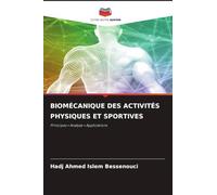 BIOMÉCANIQUE DES ACTIVITÉS PHYSIQUES ET SPORTIVES: Principes ¿ Analyse ¿ Applications