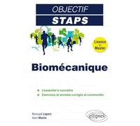 Biomécanique, l'essentiel à connaitre: Exercices et annales corrigés et commentés licence et master