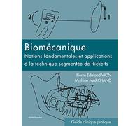 BIOMÉCANIQUE: Notions fondamentales et applications à la technique segmentée de Ricketts