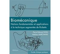 BIOMÉCANIQUE: Notions fondamentales et applications à la technique segmentée de Ricketts