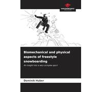 Biomechanical and physical aspects of freestyle snowboarding: An insight into a very complex sport