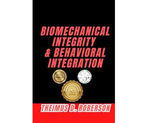 Biomechanical Integrity & Behavioral Integration: A Kinesiology Framework for Physical Standards, Movement Precision, and Neurophysiological Recovery