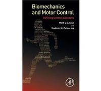 Biomechanics and Motor Control Mark L Latash, Vladimir M Zatsiorsky (Auteur)