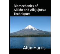 Biomechanics of Aikido and Aikijujutsu Techniques
