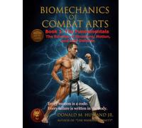 Biomechanics of Combat Arts: Book 1: The Fundamentals