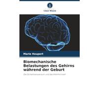 Biomechanische Belastungen des Gehirns während der Geburt: Die Sicheltransversum und das Kleinhirnzelt