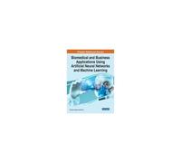 Biomedical And Business Applications Using Artificial Neural Networks And Machine Learning