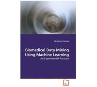 Biomedical Data Mining Using Machine Learning