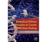 Biomedical Defense Principles to Counter DNA Deep Hacking - Termanini Rocky CEO Merit CyberSecurity Consulting San Francisco California USA - Elsevier Sci Termanini Rocky CEO Merit CyberSecurity Consu