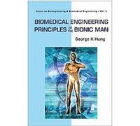 Biomedical Engineering Principles of the Bionic Man, Series on Bioengineering and Biomedical Engineering George K. Hung (Auteur)