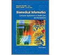 Biomedical Informatics: Computer Applications In Health Care And Biomedicine