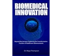 Biomedical Innovation: Beyond The Horizon: Exploring The Transformative Frontier Of Healthcare Advancements