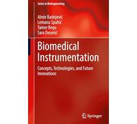 Biomedical Instrumentation: Concepts, Technologies, and Future Innovations