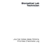 Biomedical Lab Technician: Journal, Notes, Ideas, Actions, Priorities, Checklists, Log | Tool for Daily Goal Setting Tracker | Time Management | ... Journal Office Book Gifts for Meetings