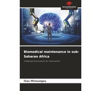Biomedical maintenance in sub-Saharan Africa: Challenges and prospects for improvement