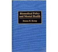 Biomedical Policy and Mental Health Donna R. Kemp (Auteur)