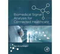 Biomedical Signal Analysis for Connected Healthcare by Krishnan & Sridhar Affiliate Scientist & Keenan Research Centre for Biomedical Science & St. Michae Krishnan Sridhar Affiliate Scientist Keenan R