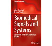 Biomedical Signals and Systems: Acquisition, Processing, and Clinical Insights
