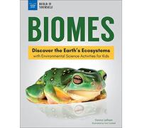 Biomes: Discover the Earths Ecosystems With Environmental Science Activities for Kids
