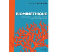 Biomiméthique - Répondre à la crise du vivant par le biomimétisme - Emmanuel Delannoy - Rue De L'echiquier - broché - Essai