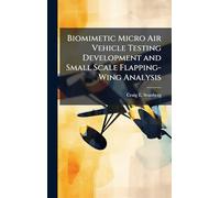 Biomimetic Micro Air Vehicle Testing Development and Small Scale Flapping-Wing Analysis
