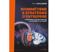 Biomimétisme et stratégies d'entreprise: 9 principes pour réconcilier l'entreprise et le vivant