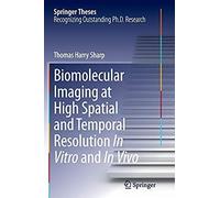Biomolecular Imaging At High Spatial And Temporal Resolution In Vitro And In Vivo