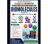 Biomolecules: Complete Study Guide for Class 12 Chemistry: NCERT Theory • Solved Examples • 200 PYQs • 200 MCQs • Board & Competitive Exam Preparation