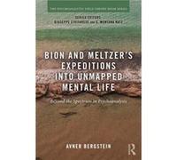 Bion and Meltzers Expeditions into Unmapped Mental Life by Avner Bergstein Inconnu (Auteur)