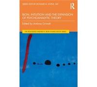 Bion Intuition and the Expansion of Psychoanalytic Theory Bion Intuition and the Expansion of Psychoanalytic Theory (Auteur)